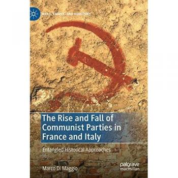 The Rise and Fall of Communist Parties in France and Italy: Entangled Historical Approaches