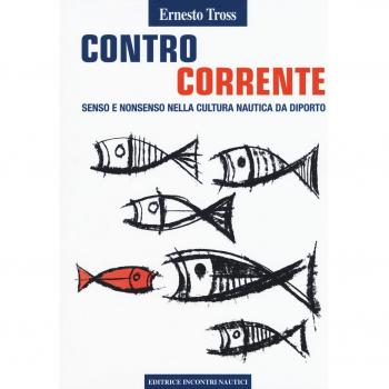 Controcorrente. Senso e nonsenso nella cultura nautica da diporto