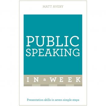 Public Speaking In A Week: Presentation Skills In Seven Simple Steps (Teach Yourself In A Week) (Paperback)