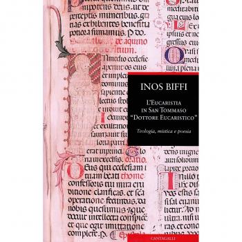 L'eucaristia in san Tommaso «dottore eucaristico». Teologia, mistica e poesia