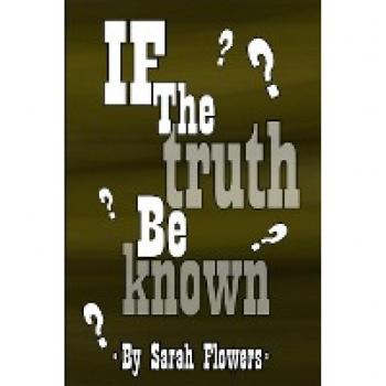 Flowers, Sarah: If The Truth Be Known