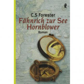 Fähnrich zur See Hornblower (Ein Horatio-Hornblower-Roman)