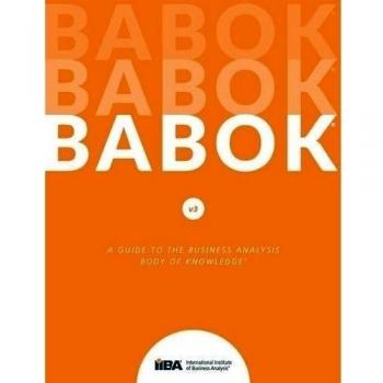 A Guide to the Business Analysis Body of Knowledge [BABOK Guide]