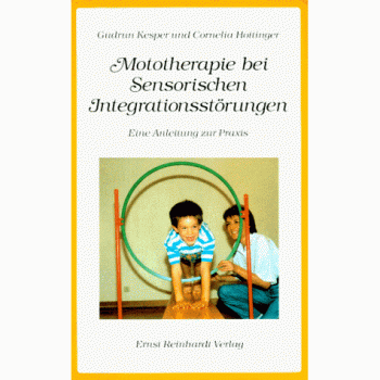 Mototherapie bei Sensorischen Integrationsstörungen. Eine Anleitung zur Praxis