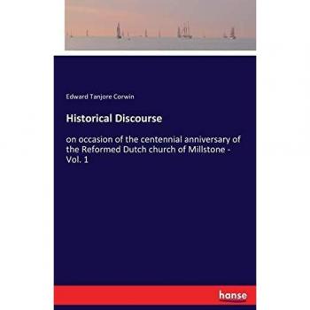 Historical Discourse: on occasion of the centennial anniversary of the Reformed Dutch church of Millstone