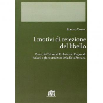 I motivi di reiezione del libello. Prassi del tribunali ecclesiastici regionali italiani. Giurisprudenza della Rota romana