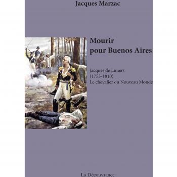 Mourir pour Buenos Aires, Jacques de Liniers le chevalier du Nouveau Monde