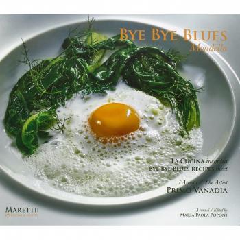 Bye bye blues Mondello. La cucina incontra l'artista Primo Vanadia. Ediz. italiana e inglese