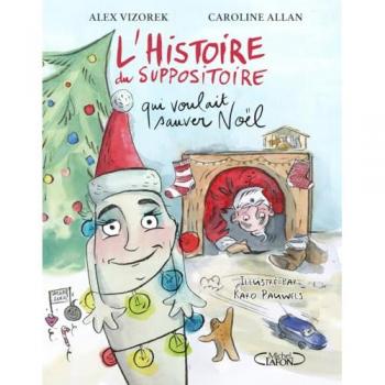 Alex Vizorek L'Histoire Du Suppositoire Qui Voulait Sauver Noël