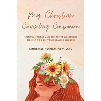 My Christian Counseling Companion: Spiritual tools and reflective questions to support you on your healing journey
