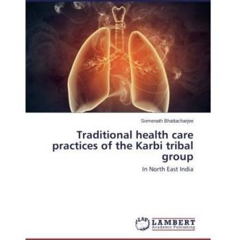 Traditional health care practices of the Karbi tribal group: In North East India