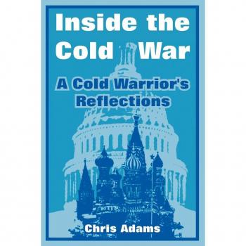 Adams, Chris: Inside the Cold War