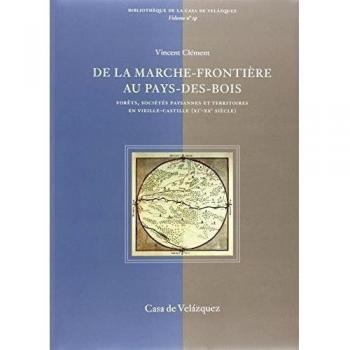 DE LA MARCHE-FRONTIERE AU PAYS-DES-BOIS , FORETS SOCIETES PAYSANNES ET TERRITOIRESEN VIEILLE-CASTILLE