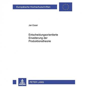 Entscheidungsorientierte Erweiterung der Produktionstheorie