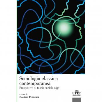 Sociologia classica contemporanea. Prospettiva di teoria sociale oggi