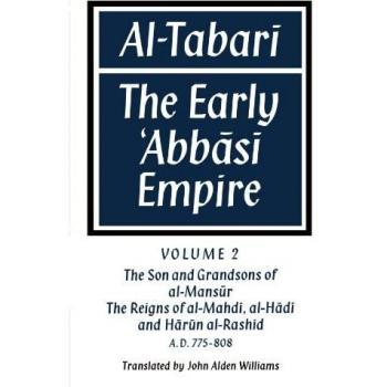 Al-Tabari Volume 2: The Early Abbasi Empire: Volume 2, the Son and Grandsons of Al-Man S R: The Reigns of Al-Mahd, Al-H D and H R N Al-Rash D: The Early Abb S Empi