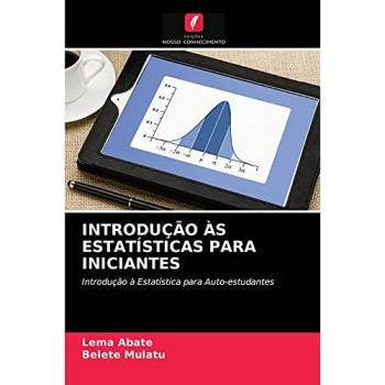 INTRODUÇÃO ÀS ESTATÍSTICAS PARA INICIANTES: Introdução à Estatística para Auto-estudantes