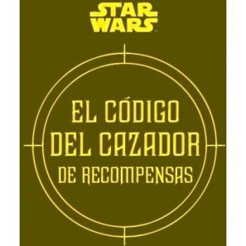 STAR WARS EL CÓDIGO DEL CAZADOR DE RECOMPENSAS