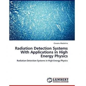 Radiation Detection Systems With Applications in High Energy Physics