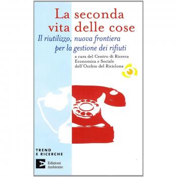 La seconda vita delle cose. Il riutilizzo, nuova frontiera per la gestione dei riufiuti