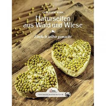 Das große kleine Buch: Naturseifen selber machen