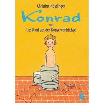 Christine Nöstlinger Konrad Oder Das Kind Aus Der Konservenbüchse