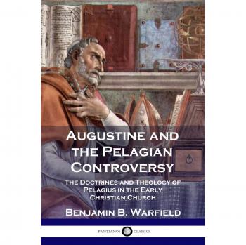Augustine and the Pelagian Controversy