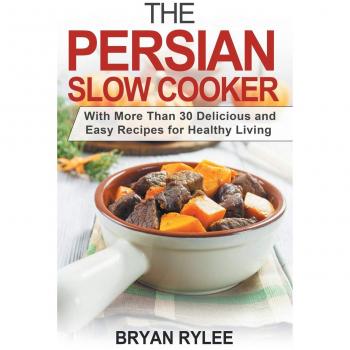 Rylee, Bryan: The Persian Slow Cooker