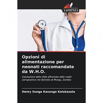 Opzioni di alimentazione per neonati raccomandate da W.H.O.: Valutazione delle sfide affrontate dalle madri sieropositive nel distretto di Mongu, Zambia