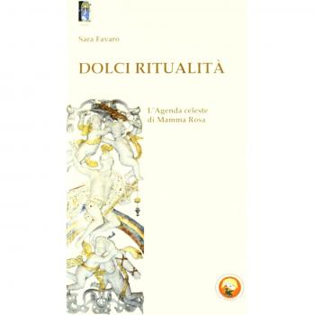 Dolci ritualità. L'agenda celeste di Mamma Rosa