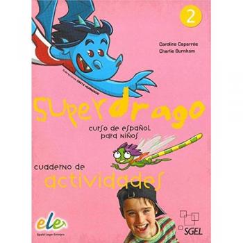 Superdrago 2. Cuaderno de actividades: Curso para niños. Nivel primaria 2