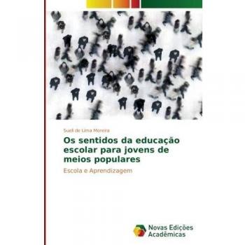 Os sentidos da educação escolar para jovens de meios populares: Escola e Aprendizagem