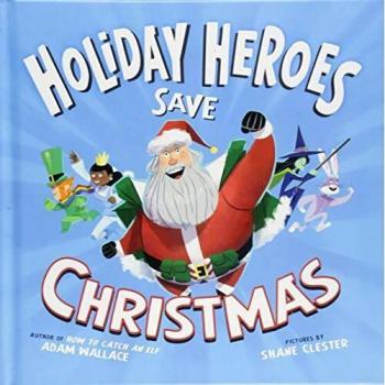 The Holiday Heroes Save Christmas