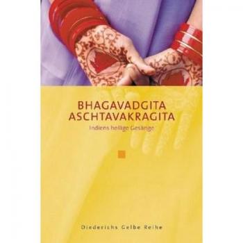 Schroeder, Leopold Von Bhagavadgita /aschtavakragita: Indiens Heilige Gesänge (Diederichs Gelbe Reihe)
