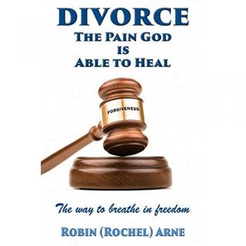 DIVORCE: The Pain God Is Able To Heal: The way to breathe in freedom