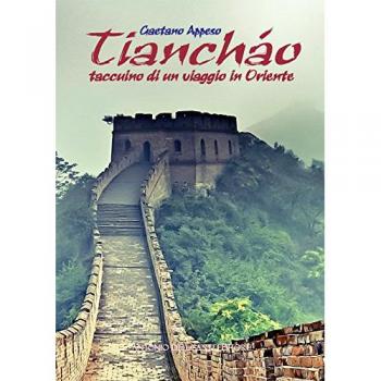 Tiancháo. Taccuino di un viaggio in Oriente