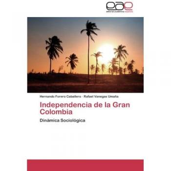 Independencia de la Gran Colombia: Dinámica Sociológica