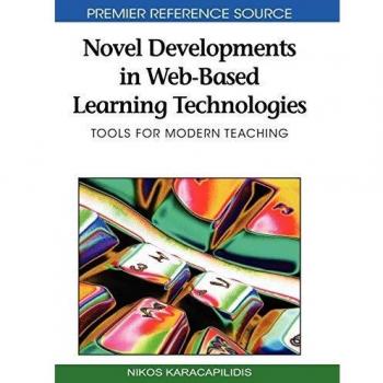Novel Developments in Web-based Learning Technologies, Advances in Web-based Learning (Awbl) Book Series