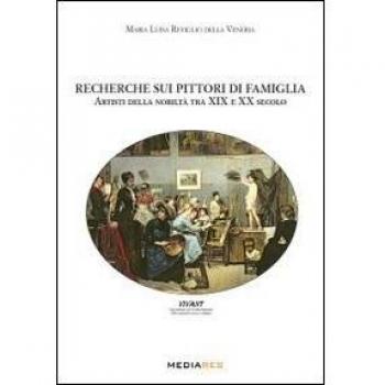 Recherche sui pittori di famiglia. Artisti della nobiltà tra XIX e XX secolo