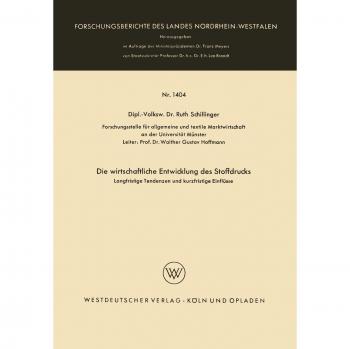Die wirtschaftliche Entwicklung des Stoffdrucks: Langfristige Tendenzen und kurzfristige Einflüsse (Forschungsberichte des Landes Nordrhein-Westfalen, 1404, Band 1404)