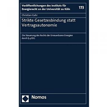 Strikte Gesetzesbindung statt Vertragsautonomie: Die Steuerung des Rechts der Erneuerbaren Energien durch § 4 EEG