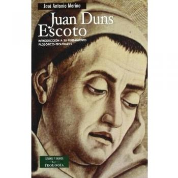 Juan Duns Escoto : Introducción A Su Pensamiento Filosófico-Teológico