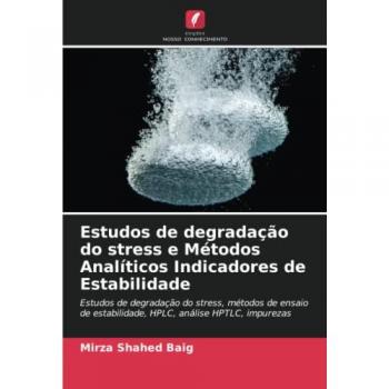 Baig, Mirza Shahed: Estudos de degradação do stress e Métodos Analíticos Indicadores de Estabilidade