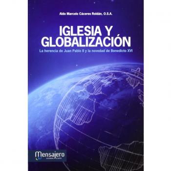 Iglesia y globalización: La herencia de juan pablo ii y la novedad de benedicto xvi (Tapa blanda).