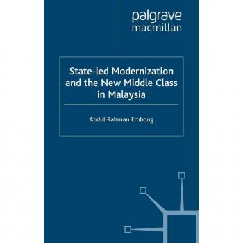 State-led Modernization and the New Middle Class in Malaysia