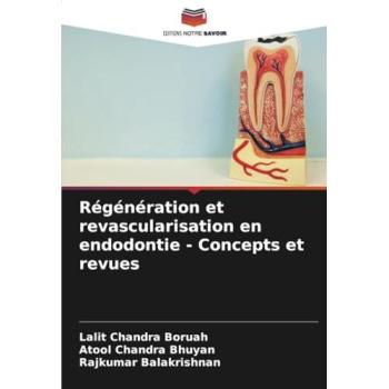 Boruah, Lalit Chandra: Régénération et revascularisation en endodontie