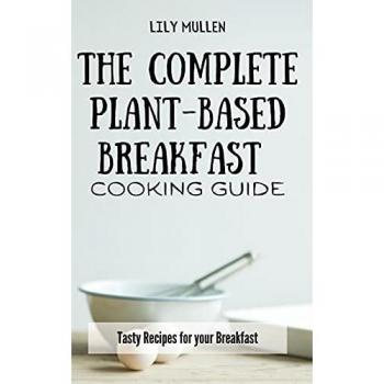 Mullen, Lily: The Complete Plant-Based Breakfast Cooking Guide