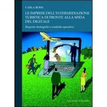Le imprese dell'intermediazione turistica di fronte alla sfida del digitale. Risposte strategiche e condotte operative