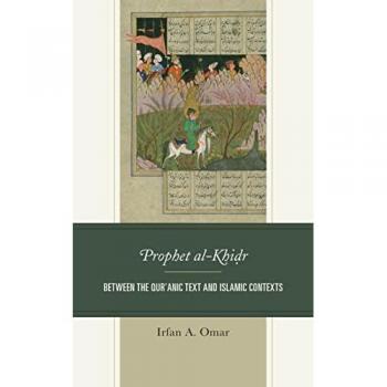 Prophet al-Khidr: Between the Qur'anic Text and Islamic Contexts