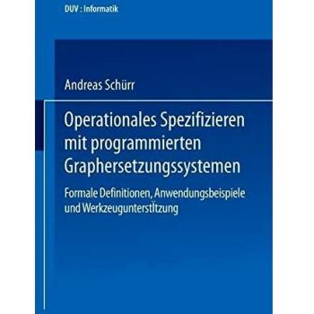 Operationales Spezifizieren mit Programmierten Graphersetzungssystemen: Formale Definitionen, Anwendungsbeispiele und Werkzeugunterstützung